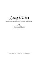 Cover of: Long vistas: women and families on Colorado homesteads