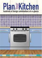 Cover of: Plan Your Kitchen: hundreds of design combinations at-a-glance (At a Glance)