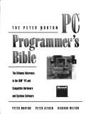 Cover of: The Peter Norton PC Programmer's Bible: The ultimate reference to the IBM PC and compatible hardware and systems software