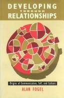 Cover of: Developing through relationships by Alan Fogel