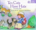 Cover of: Ten cats have hats: a counting book