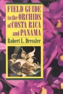 Cover of: Field guide to the orchids of Costa Rica and Panama by Robert L. Dressler