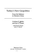 Cover of: Turkey's new geopolitics: from the Balkans to Western China