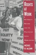 Cover of: Rights at work: pay equity reform and the politics of legal mobilization