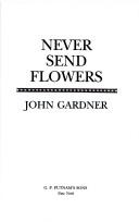 Cover of: Never send flowers by John Gardner