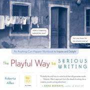 Cover of: The playful way to serious writing by Allen, Roberta