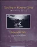 Cover of: Teaching in wartime China: a photo-memoir, 1937-1939