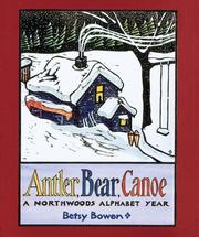 Cover of: Antler, Bear, Canoe: A Northwoods Alphabet