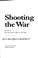 Cover of: Shooting the war