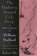 Cover of: The darkness around us is deep by William Stafford