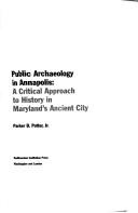 Cover of: Public archaeology in Annapolis: a critical approach to history in Maryland's ancient city