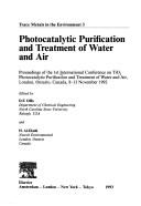 Cover of: Photocatalytic purification and treatment of water and air by International Conference on TiO₂ Photocatalytic Purification and Treatment of Water and Air (1st 1992 London, Ont.)