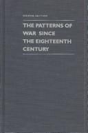 Cover of: The patterns of war since the eighteenth century