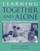 Learning together and alone by David W. Johnson