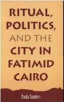 Cover of: Ritual, politics, and the city in Fatimid Cairo
