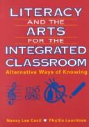 Cover of: Literacy and the arts for the integrated classroom: alternative ways of knowing