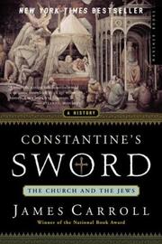 Cover of: Constantine's Sword: The Church and the Jews -- A History