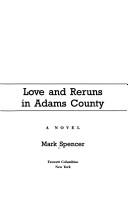 Love and reruns in Adams County by Spencer, Mark