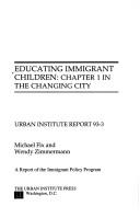 Cover of: Educating immigrant children: Chapter 1 in the changing city