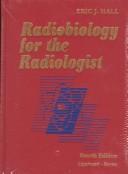 Radiobiology for the radiologist by Eric J. Hall