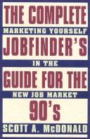 Cover of: Complete job finder's guide for the 90's by Scott A. McDonald, Scott A. McDonald