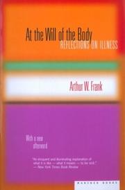 Cover of: At the will of the body by Arthur W. Frank