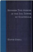 Cover of: Between two armies in the Ixil towns of Guatemala