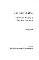 Cover of: The ghost of meter: culture and prosody in American free verse