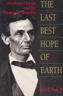 Cover of: The last best hope of earth: Abraham Lincoln and the promise of America