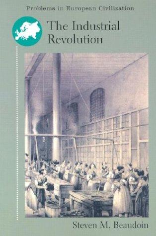 Industrial Revolution (Problems in European Civilization) by Steven M. Beaudoin