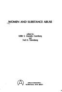 Cover of: Women and substance abuse by edited by Edith S. Lisanky Gomberg and Ted D. Nirenberg.