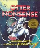 Cover of: Otter nonsense by Norton Juster, Norton Juster