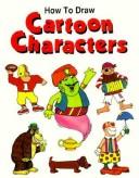Cover of: How to draw cartoon characters
