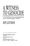 Cover of: A witness to genocide by Roy Gutman