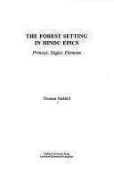 Cover of: The forest setting in Hindu epics: princes, sages, demons