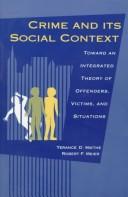 Cover of: Crime and its social context: toward an integrated theory of offenders, victims, and situations