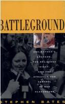 Cover of: Battleground: one mother's crusade, the religious right, and the struggle for control of our classrooms