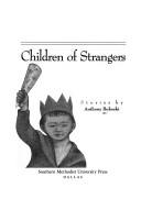 Cover of: Children of strangers by Anthony Bukoski