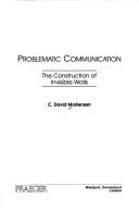 Cover of: Problematic communication: the construction of invisible walls