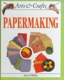 Cover of: Papermaking by Susie O'Reilly