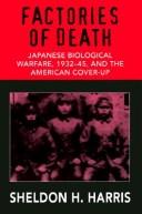 Cover of: Factories of death: Japanese biological warfare, 1932-45, and the American cover-up