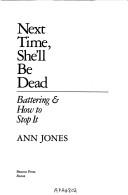 Cover of: Next time, she'll be dead: battering & how to stop it