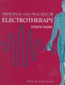 Principles and practice of electrotherapy by Joseph Kahn