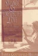 Cover of: Strange and unexpected love: a teenage girl's Holocaust memoirs