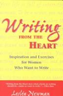 Cover of: Writing from the heart: inspiration and exercises for women who want to write