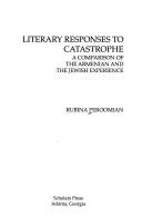 Cover of: Literary responses to catastrophe: a comparison of the Armenian and the Jewish experience