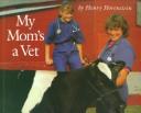 Cover of: My mom's a vet