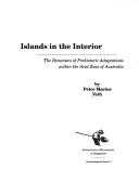 Cover of: Islands in the interior: the dynamics of prehistoric adaptations within the Arid Zone of Australia