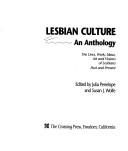 Cover of: Lesbian culture: an anthology : the lives, work, ideas, art and visions of lesbians past and present