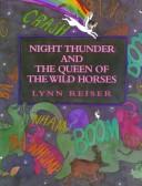 Cover of: Night thunder and the Queen of the Wild Horses by Lynn Reiser